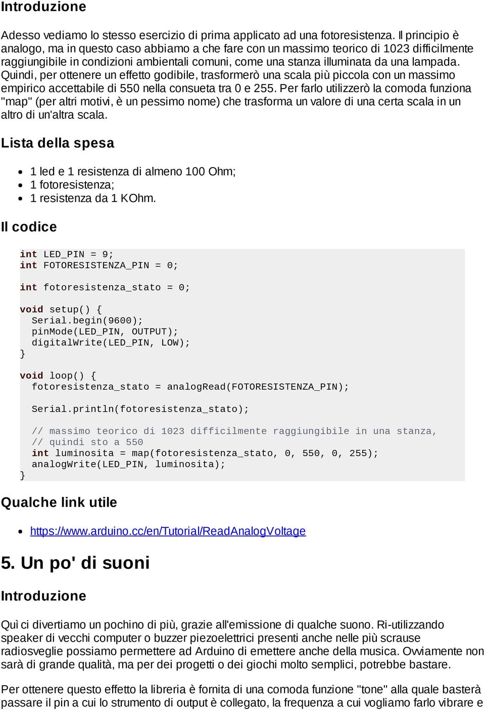 Quindi, per ottenere un effetto godibile, trasformerò una scala più piccola con un massimo empirico accettabile di 550 nella consueta tra 0 e 255.