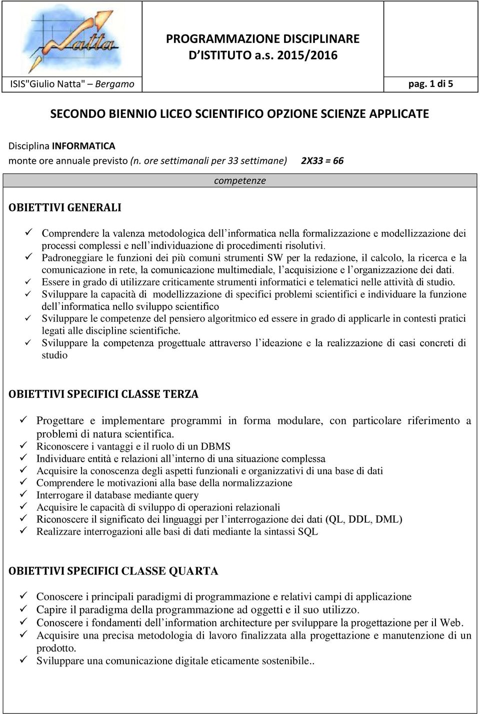 individuazione di procedimenti risolutivi.