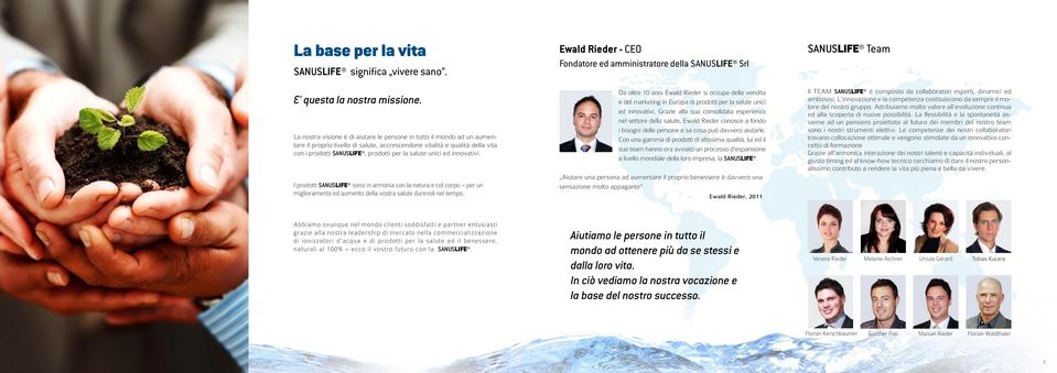 unici ed innovativi. I prodotti SANUSLIFE sono in armonia con la natura e col corpo per un miglioramento ed aumento della vostra salute durevoli nel tempo.