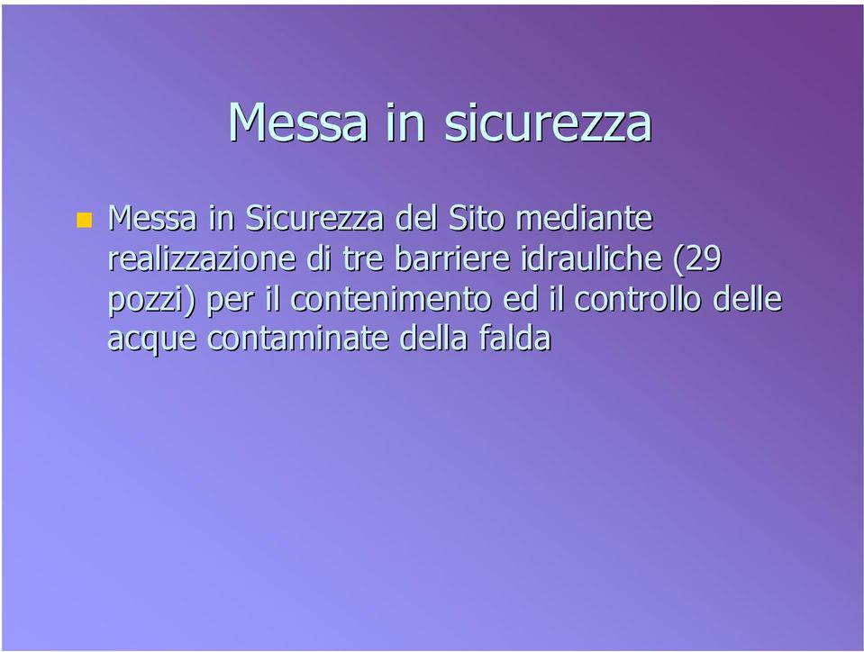 idrauliche (29 pozzi) per il contenimento ed