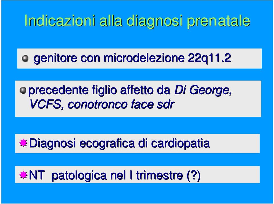 2 precedente figlio affetto da Di George, VCFS,