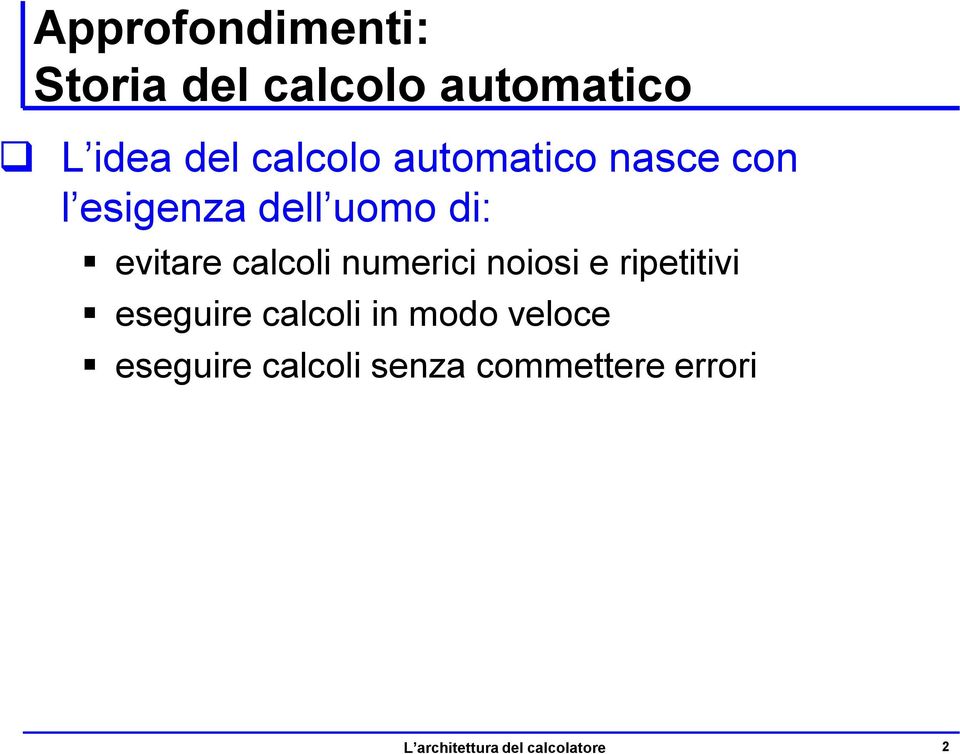 numerici noiosi e ripetitivi eseguire calcoli in modo veloce