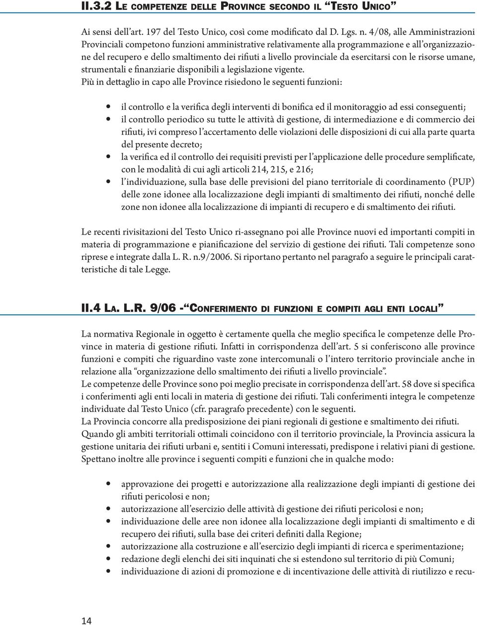 esercitarsi con le risorse umane, strumentali e finanziarie disponibili a legislazione vigente.