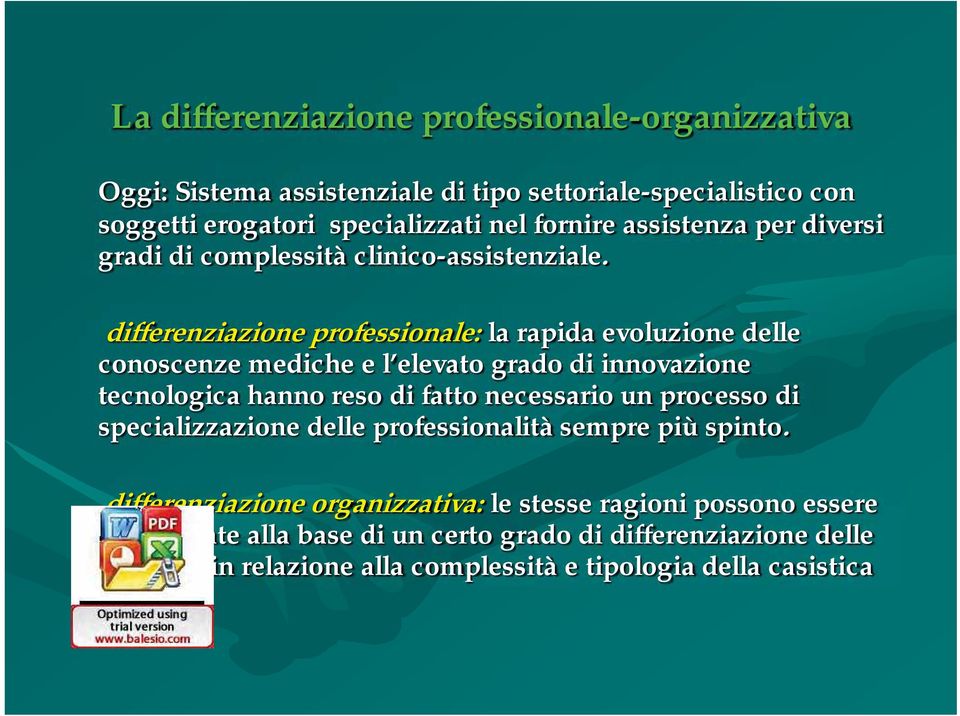 differenziazione professionale: la rapida evoluzione delle conoscenze mediche e l elevato grado di innovazione tecnologica hanno reso di fatto necessario un