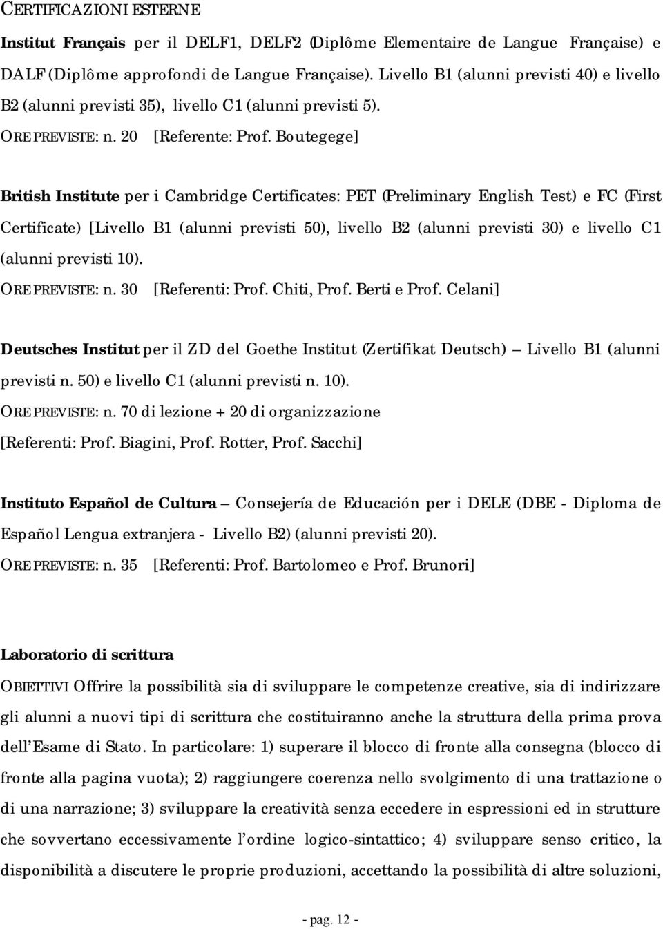 Boutegege] British Institute per i Cambridge Certificates: PET (Preliminary English Test) e FC (First Certificate) [Livello B1 (alunni previsti 50), livello B2 (alunni previsti 30) e livello C1