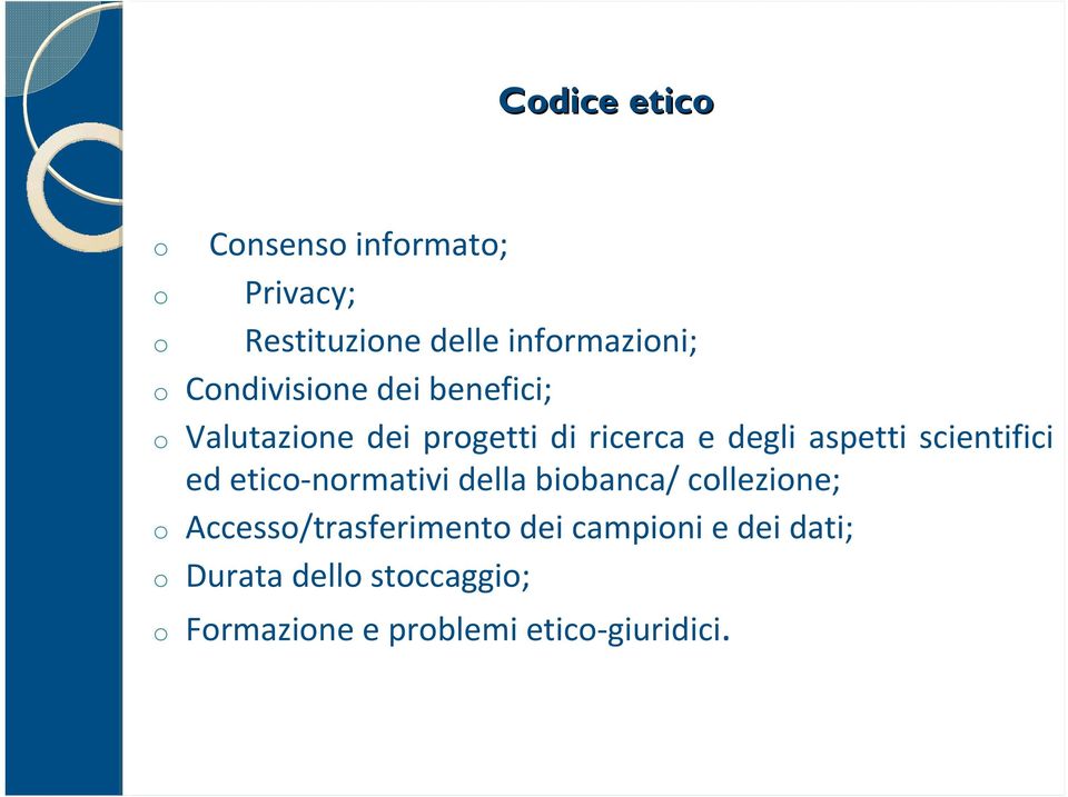 scientifici ed etico normativi della biobanca/ collezione; o Accesso/trasferimento