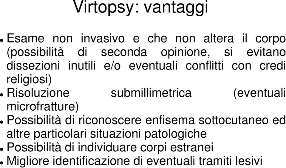 (eventuali microfratture) Possibilità di riconoscere enfisema sottocutaneo ed altre particolari