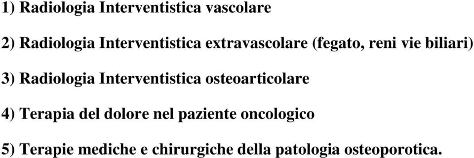Radiologia Interventistica osteoarticolare 4) Terapia del dolore