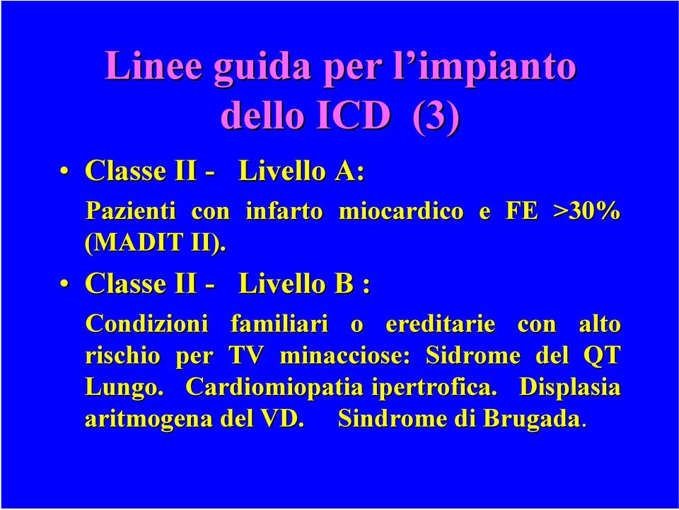 Classe II - Livello B : Condizioni familiari o ereditarie con alto rischio