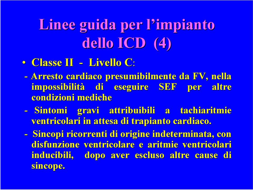 tachiaritmie ventricolari in attesa di trapianto cardiaco.