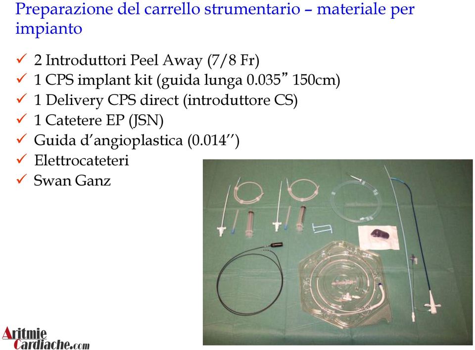 035 150cm) ü 1 Delivery CPS direct (introduttore CS) ü 1 Catetere