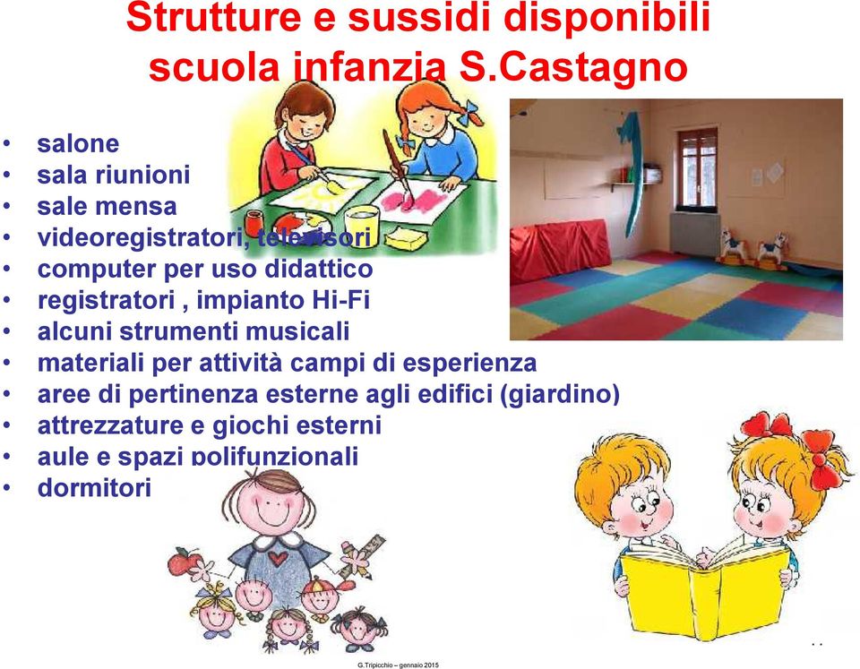 didattico registratori, impianto Hi-Fi alcuni strumenti musicali materiali per attività