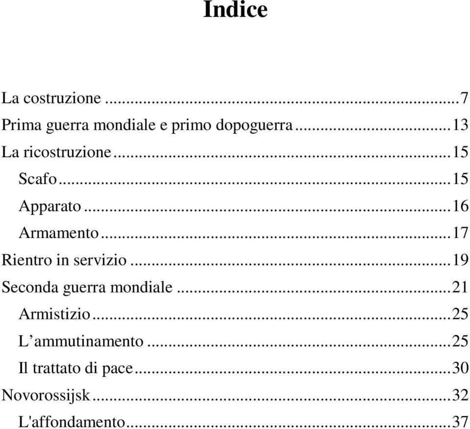 .. 17 Rientro in servizio... 19 Seconda guerra mondiale... 21 Armistizio.