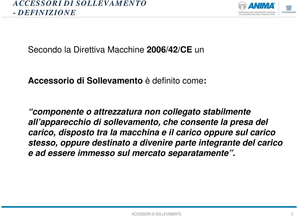 consente la presa del carico, disposto tra la macchina e il carico oppure sul carico stesso,