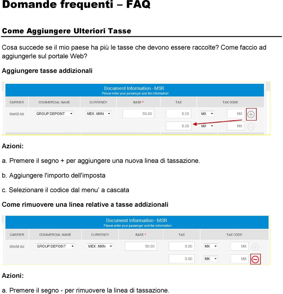 Premere il segno + per aggiungere una nuova linea di tassazione. b. Aggiungere l'importo dell'imposta c.