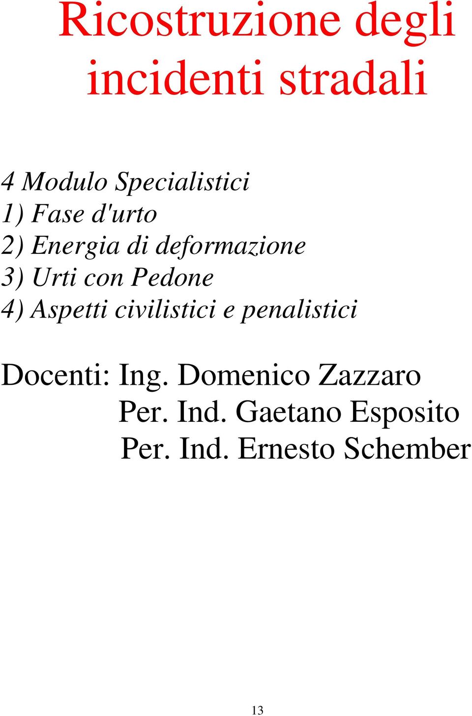 4) Aspetti civilistici e penalistici Docenti: Ing.