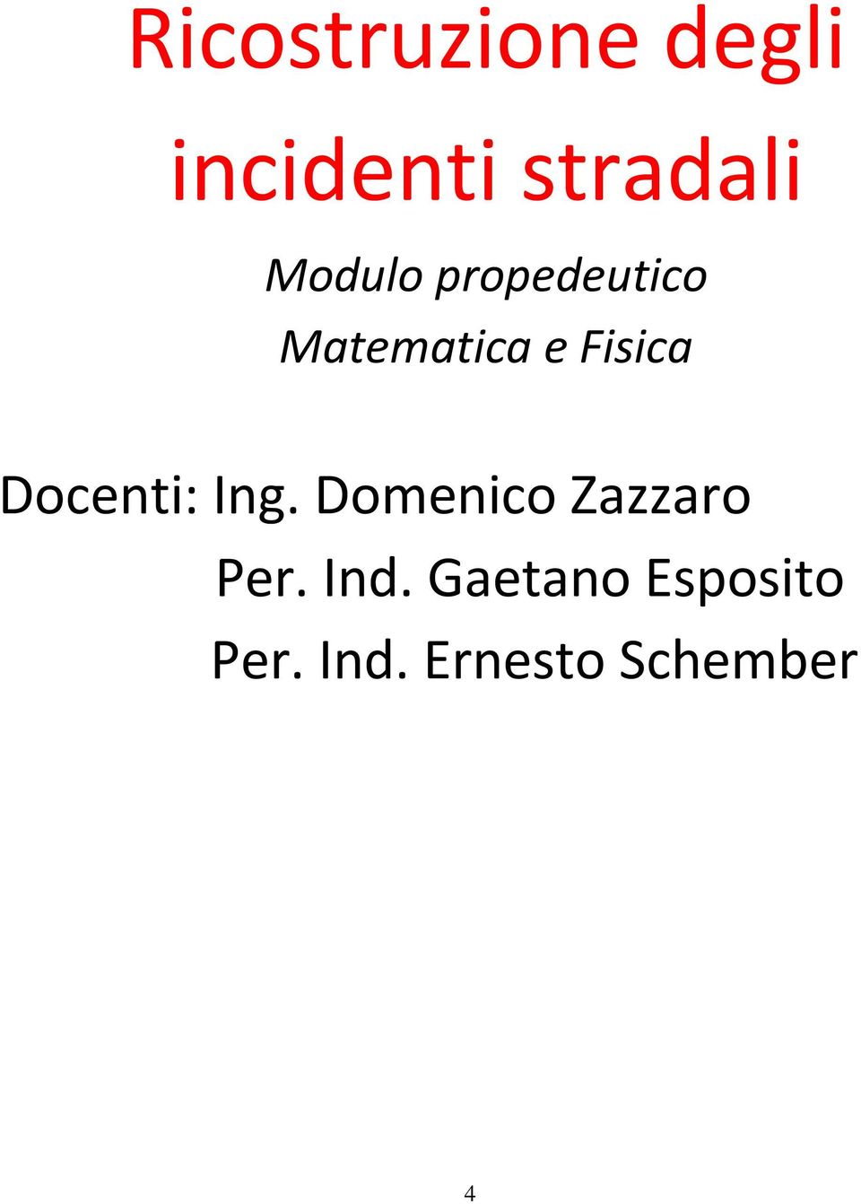 Docenti: Ing. Domenico Zazzaro Per. Ind.