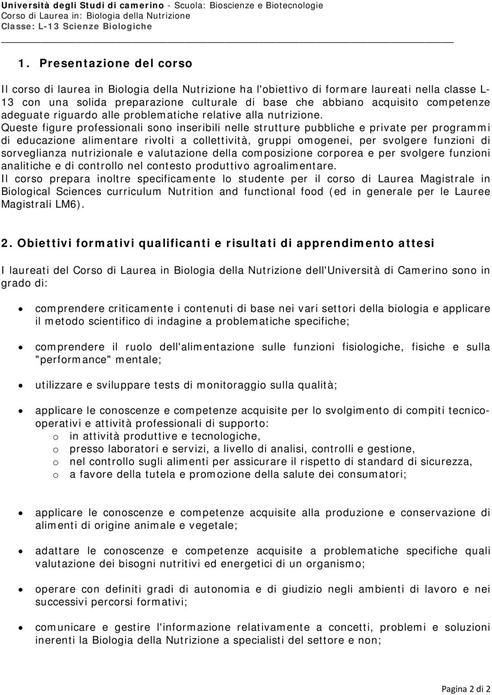 competenze adeguate riguardo alle problematiche relative alla nutrizione.