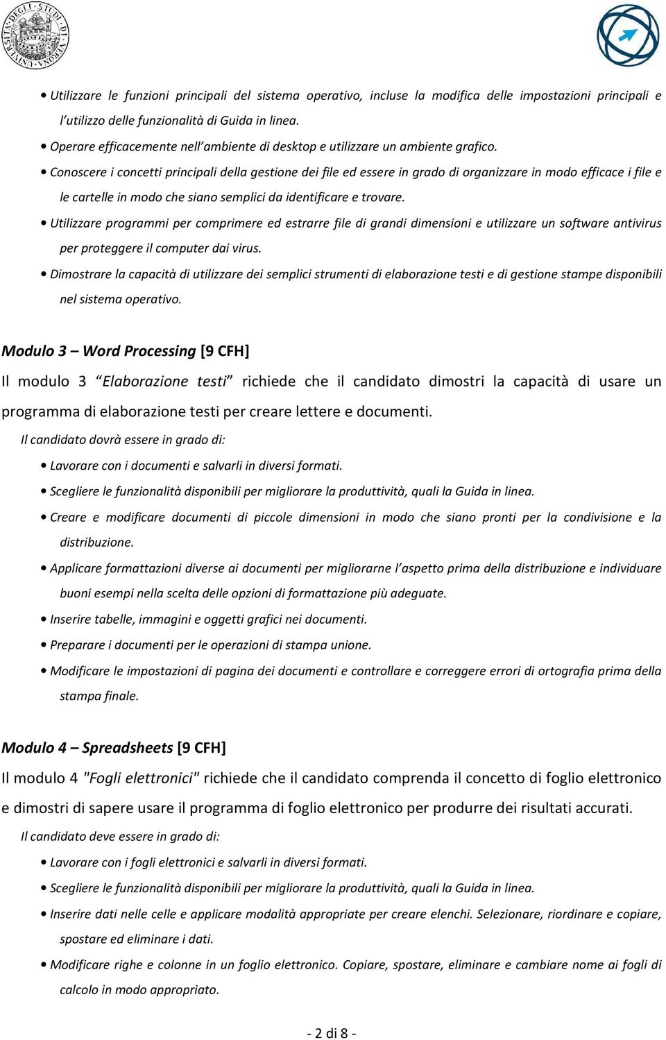 Conoscere i concetti principali della gestione dei file ed essere in grado di organizzare in modo efficace i file e le cartelle in modo che siano semplici da identificare e trovare.