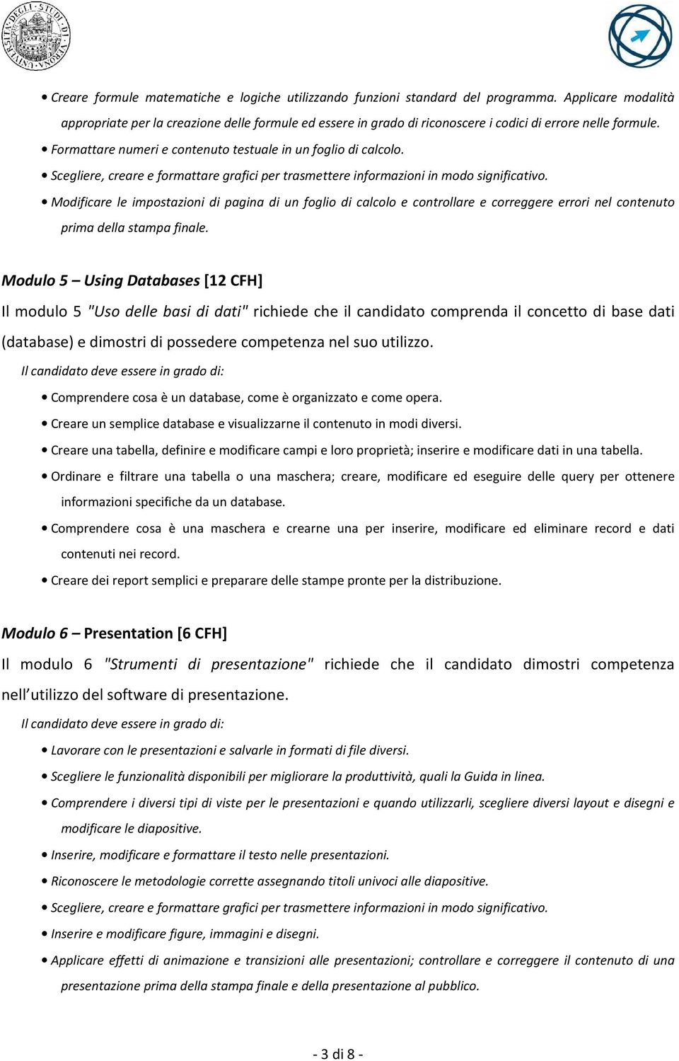 Scegliere, creare e formattare grafici per trasmettere informazioni in modo significativo.