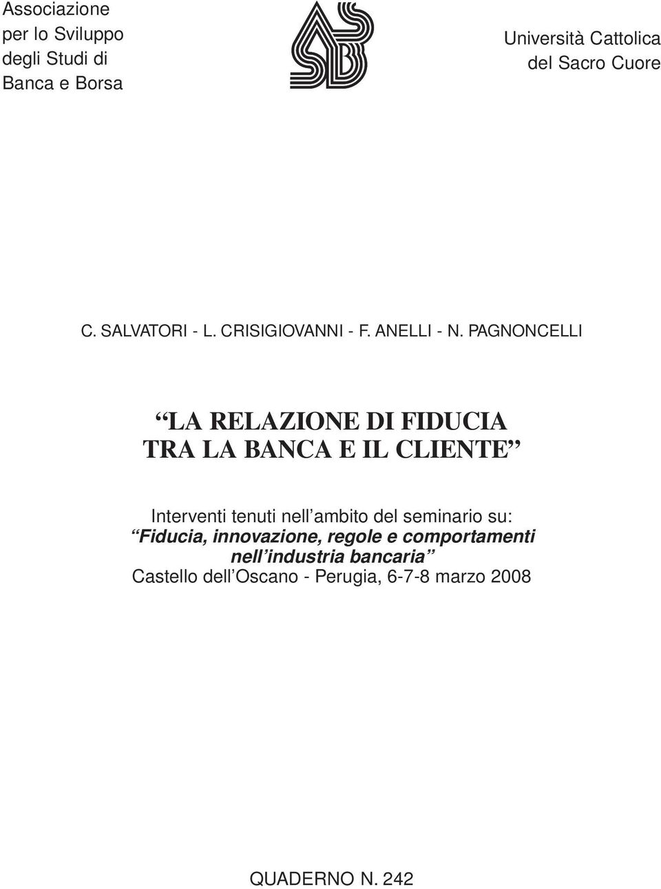 PAGNONCELLI LA RELAZIONE DI FIDUCIA TRA LA BANCA E IL CLIENTE Interventi tenuti nell ambito del