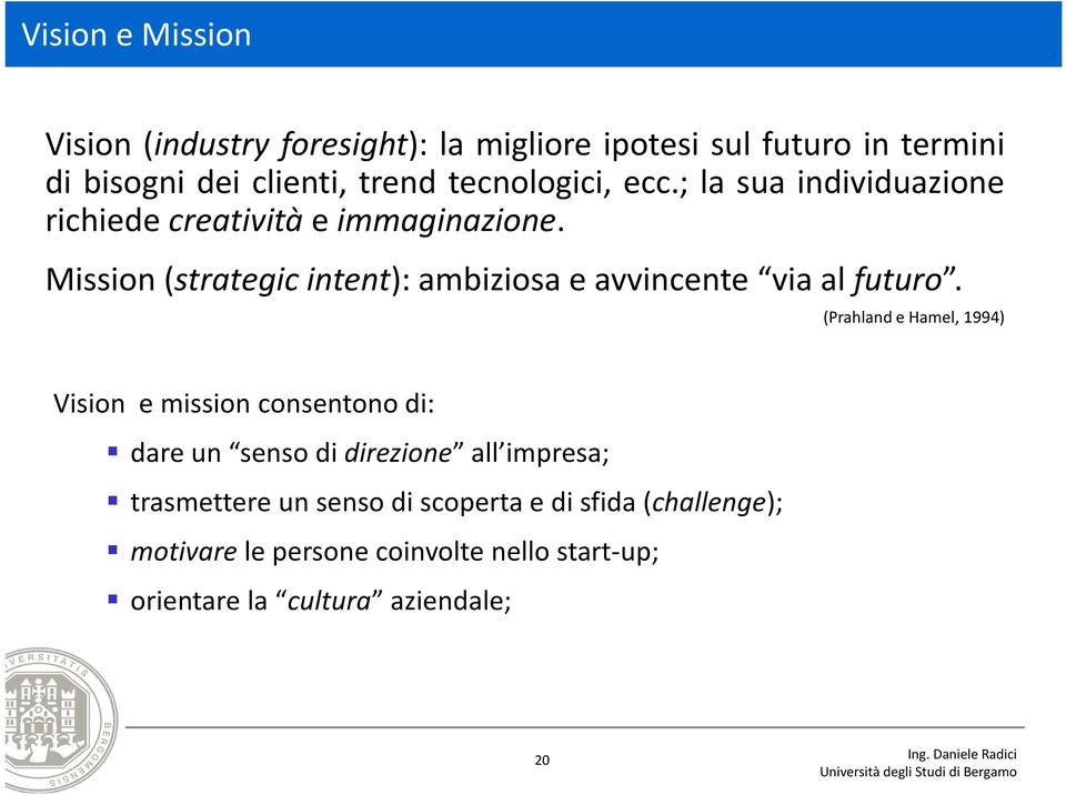 Mission (strategic intent): ambiziosa e avvincente via al futuro.