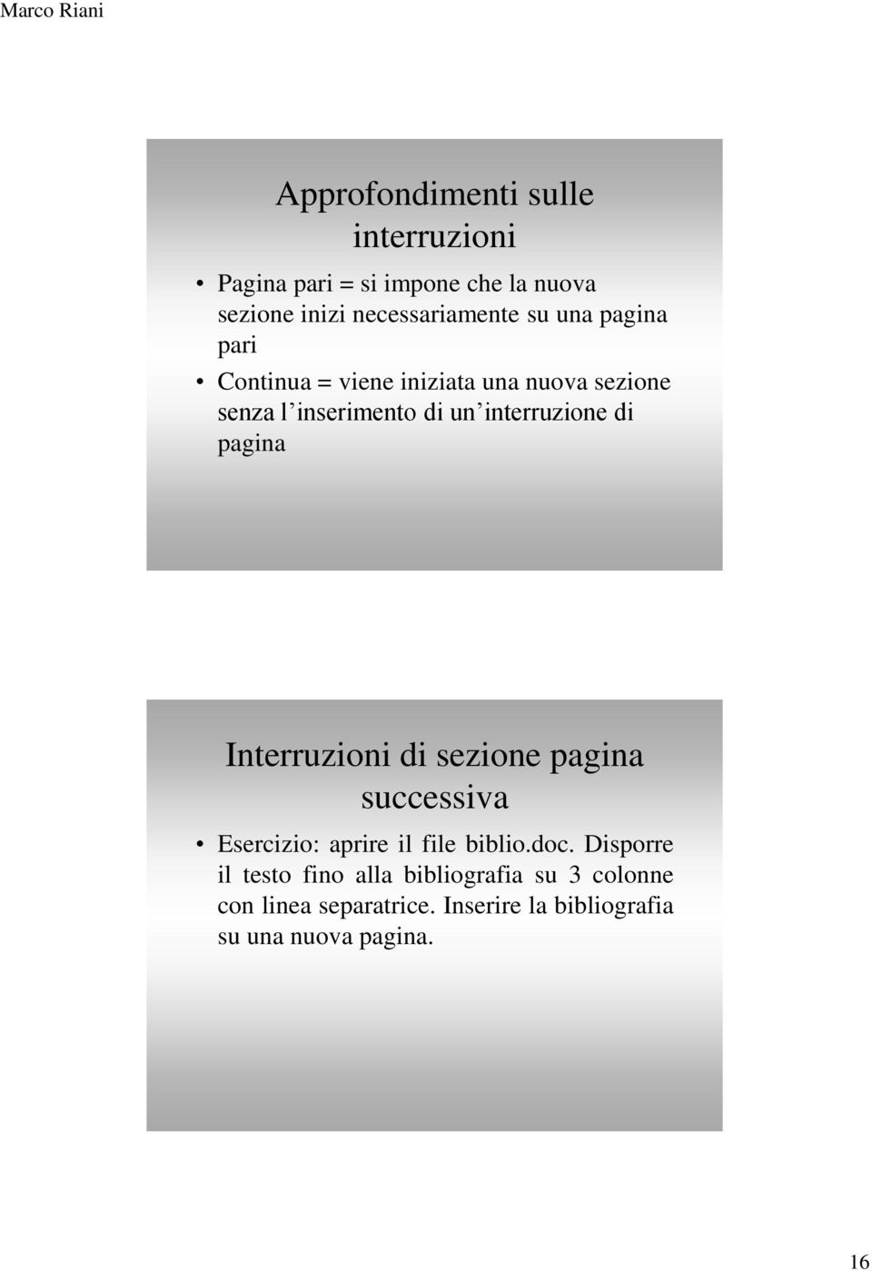 pagina Interruzioni di sezione pagina successiva Esercizio: aprire il file biblio.doc.