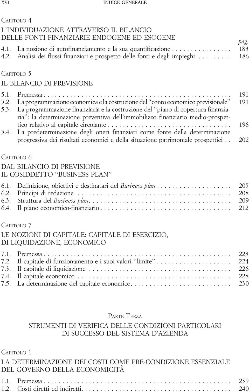 La programmazione economica e la costruzione del conto economico previsionale 191 5.3.
