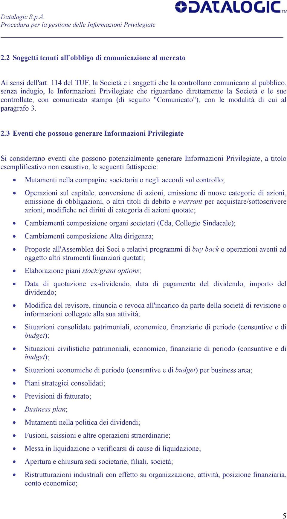 stampa (di seguito "Comunicato"), con le modalità di cui al paragrafo 3. 2.