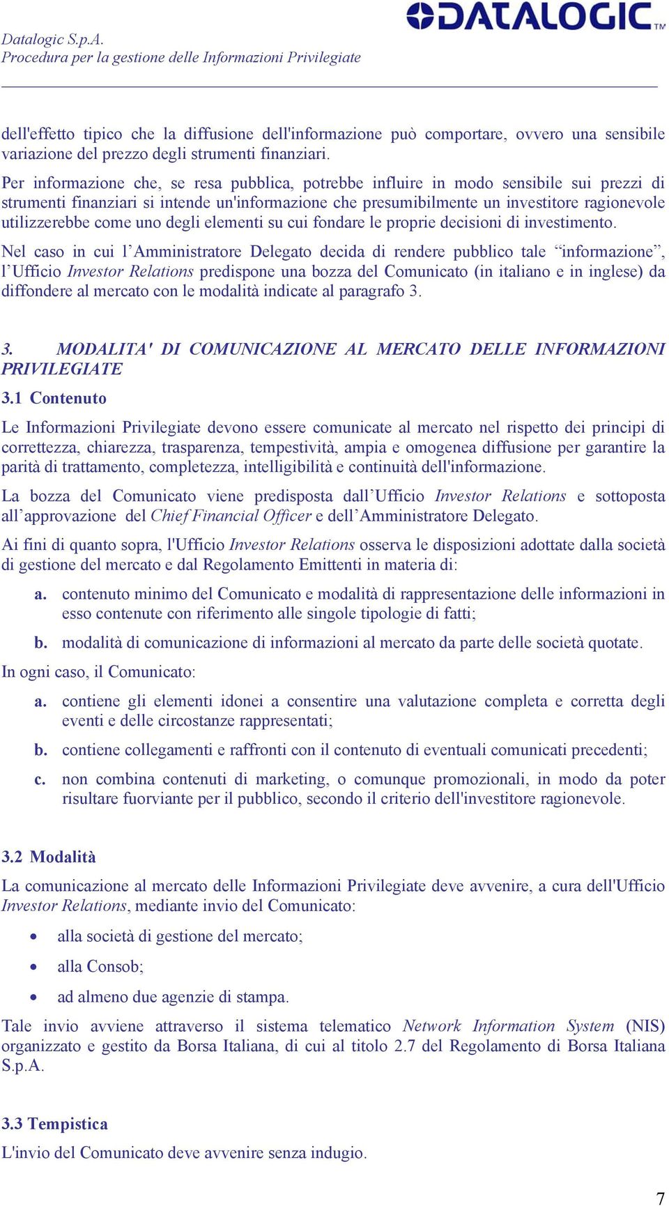 come uno degli elementi su cui fondare le proprie decisioni di investimento.