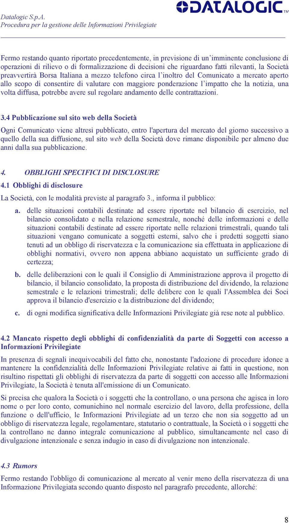 diffusa, potrebbe avere sul regolare andamento delle contrattazioni. 3.