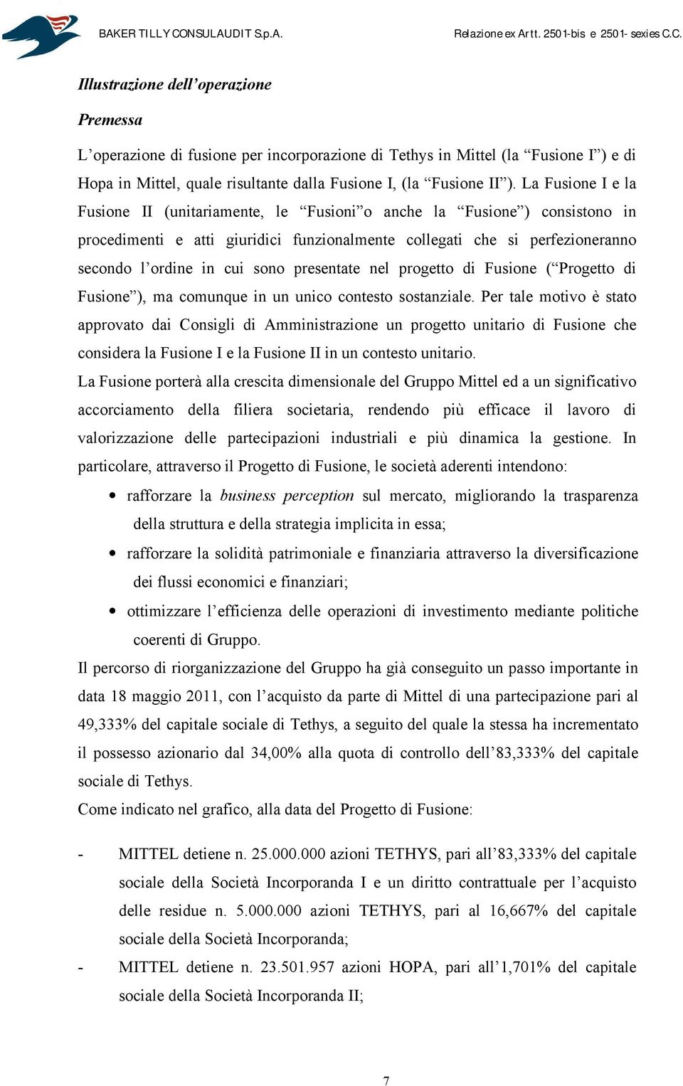 presentate nel progetto di Fusione ( Progetto di Fusione ), ma comunque in un unico contesto sostanziale.