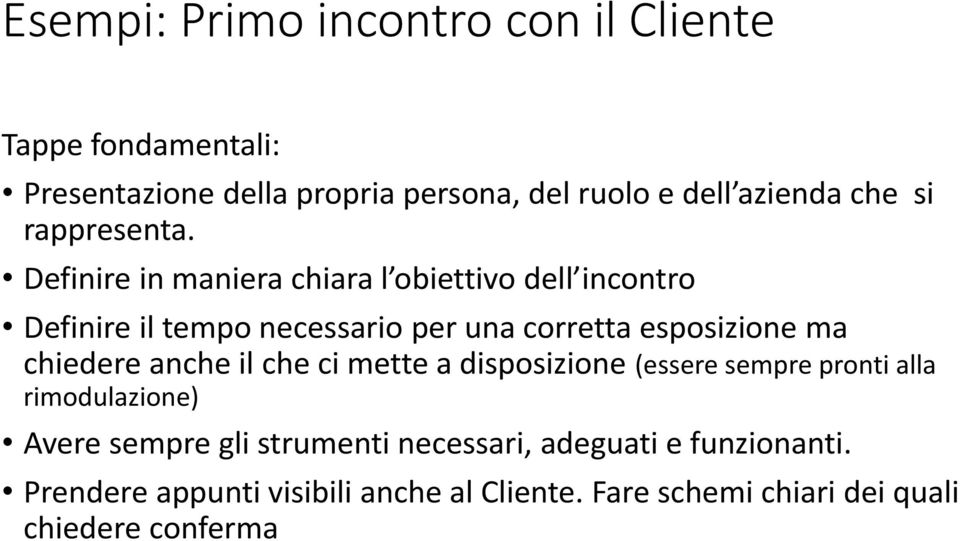 Definire in maniera chiara l obiettivo dell incontro Definire il tempo necessario per una corretta esposizione ma chiedere