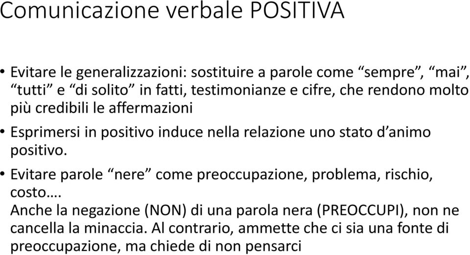 d animo positivo. Evitare parole nere come preoccupazione, problema, rischio, costo.