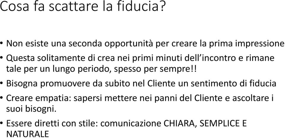 minuti dell incontro e rimane tale per un lungo periodo, spesso per sempre!