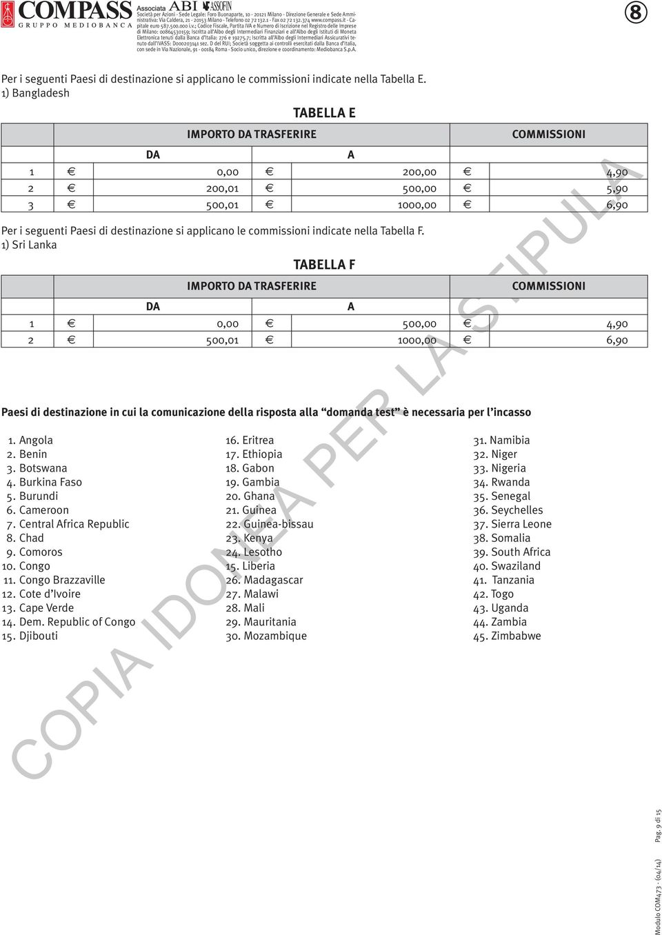 la comunicazione della risposta alla domanda test è necessaria per l incasso 1. Angola 2. Benin 3. Botswana 4. Burkina Faso 5. Burundi 6. Cameroon 7. Central Africa Republic 8. Chad 9. Comoros 10.