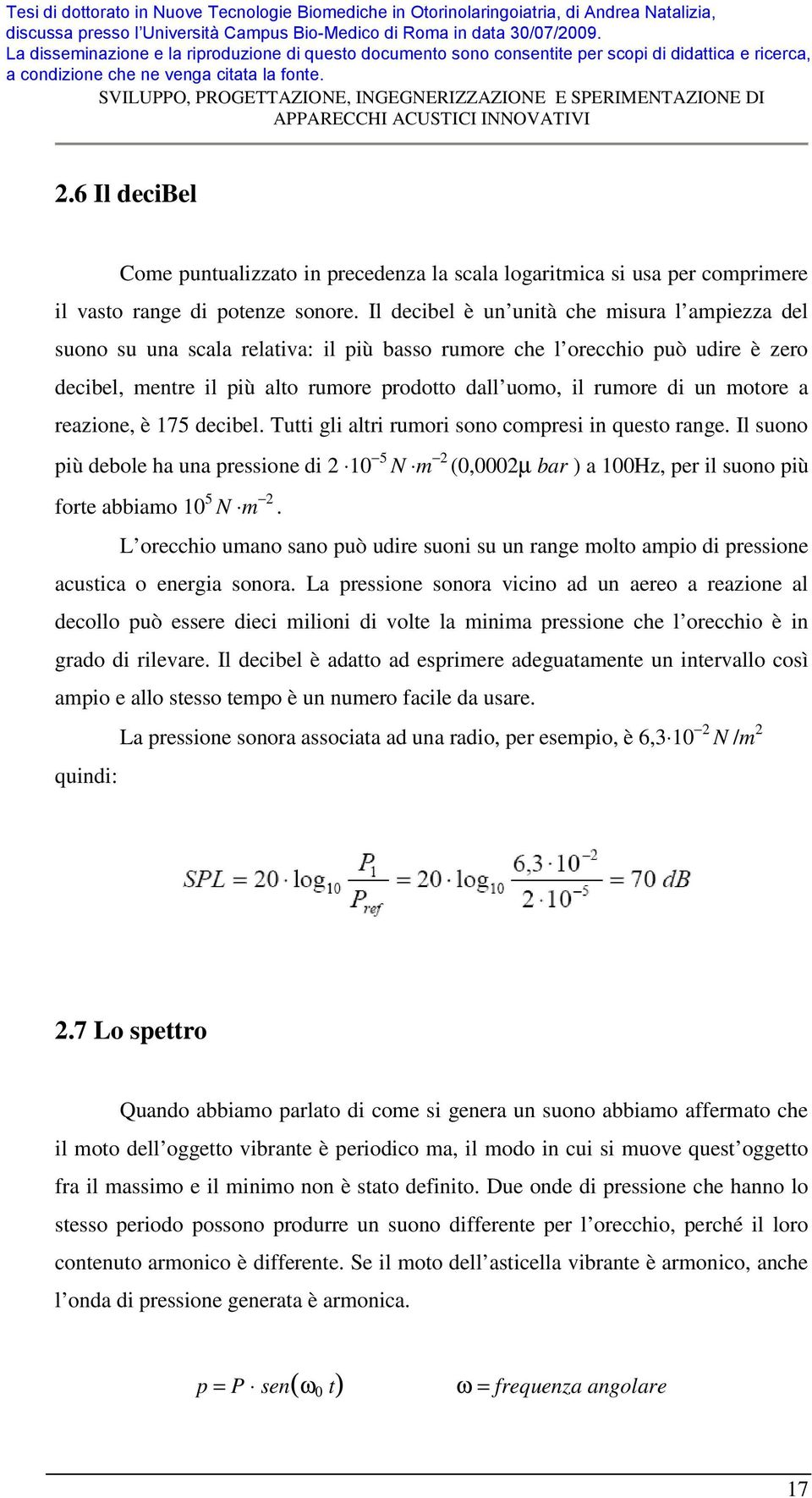 motore a reazione, è 175 decibel. Tutti gli altri rumori sono compresi in questo range.