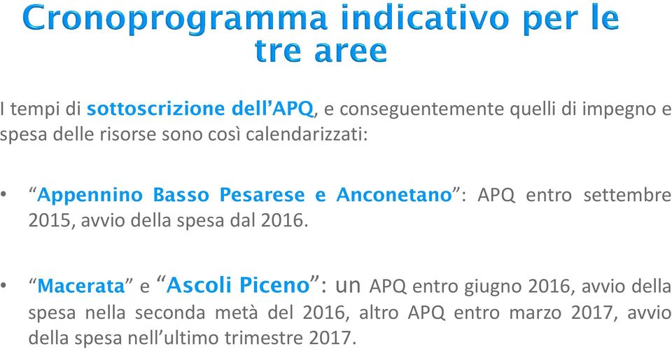 e : un APQ entro giugno 2016, avvio della spesa nella seconda metà del