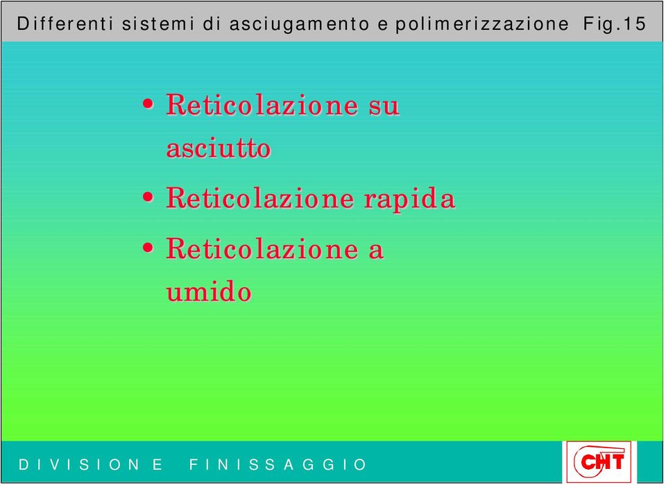 Fig.15 Reticolazione su asciutto