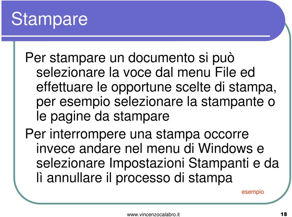 stampare Per interrompere una stampa occorre invece andare nel menu di Windows e