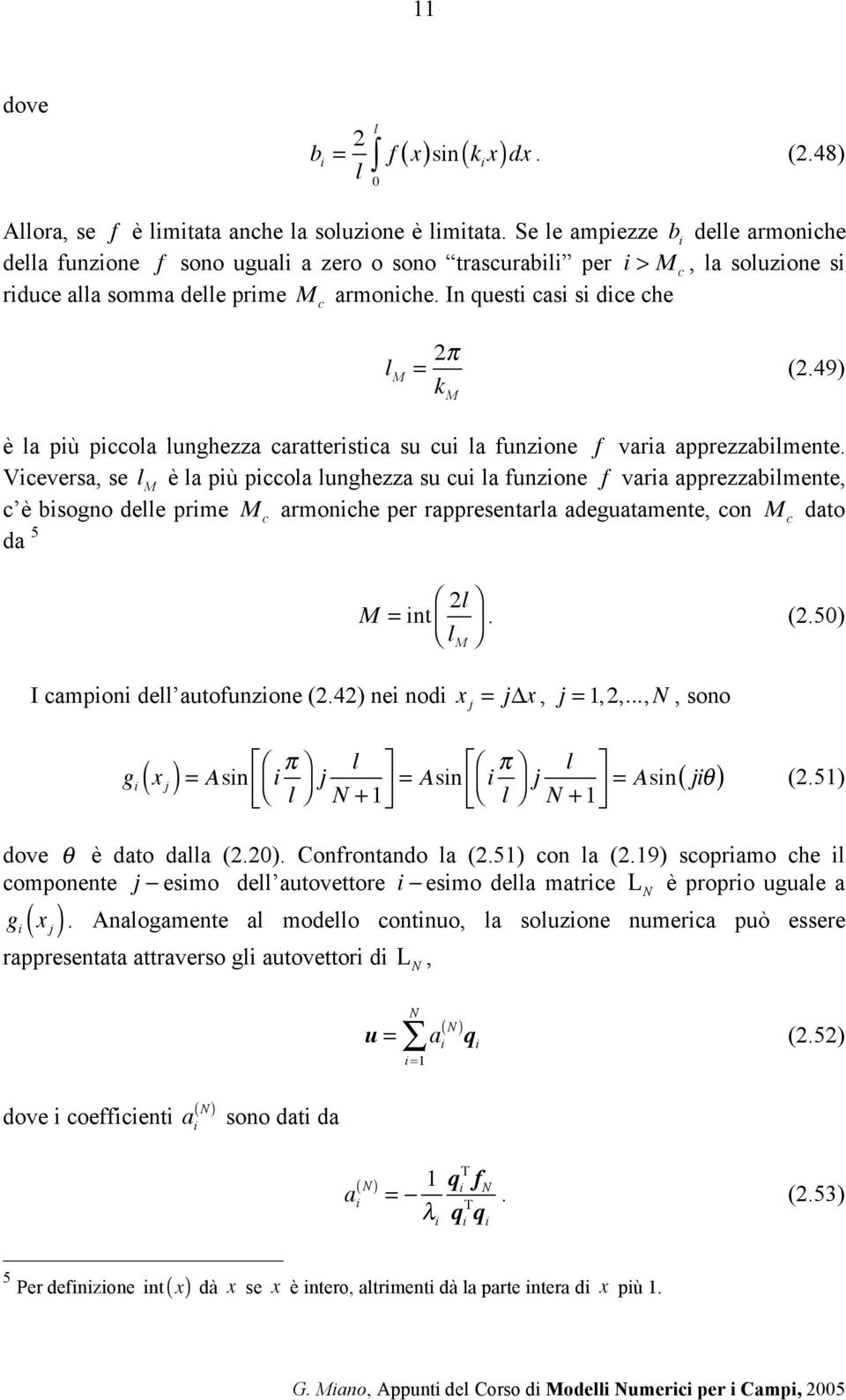 k M (.49) è la più piccola lunghezza caratteristica su cui la funzione f varia apprezzabilmente.