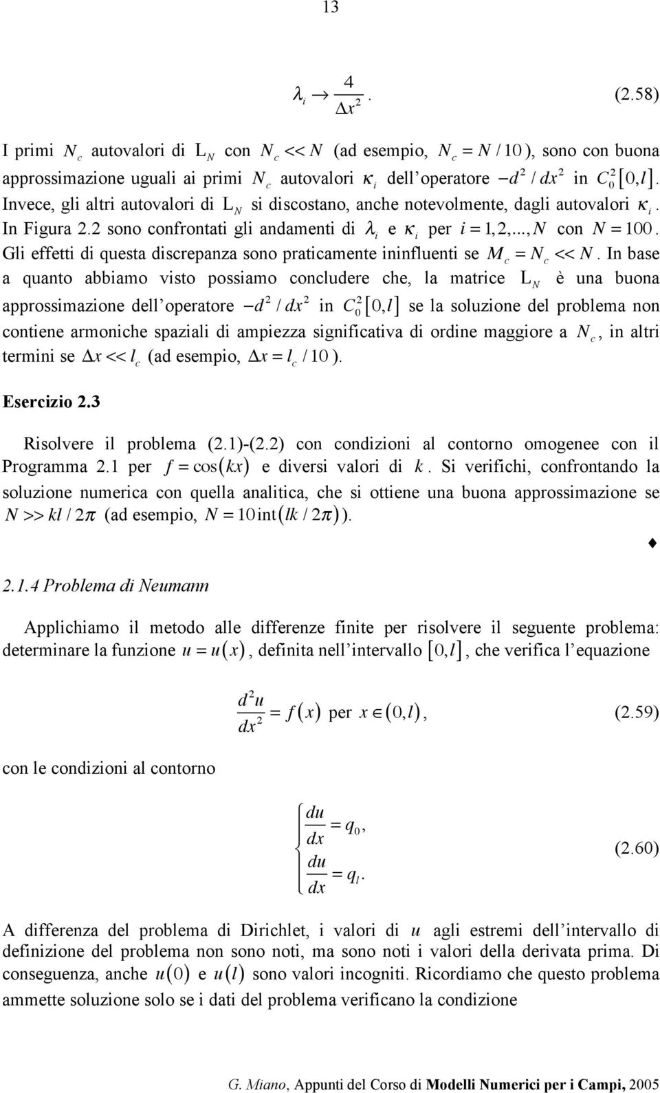 Gli effetti di questa discrepanza sono praticamente ininfluenti se M c = N c << N.