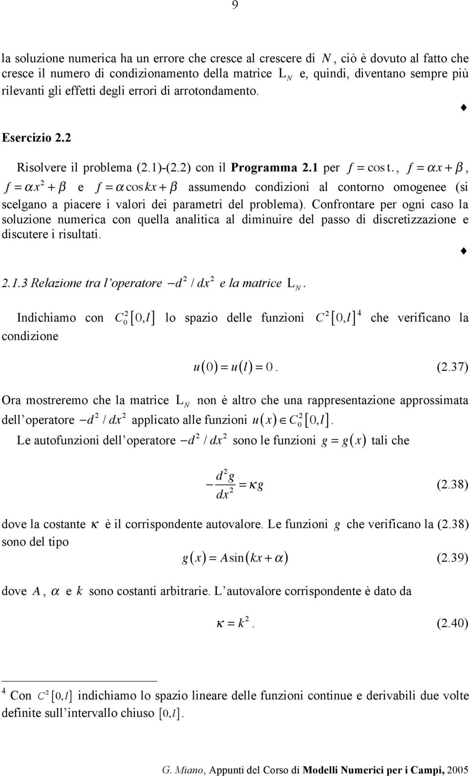 cos kx + " assumendo condizioni al contorno omogenee (si scelgano a piacere i valori dei parametri del problema).