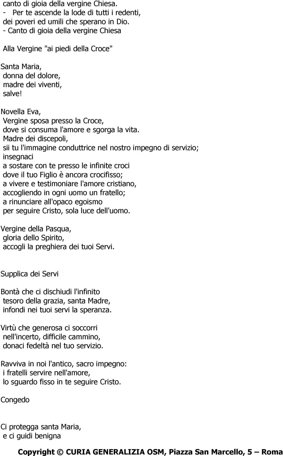 Novella Eva, Vergine sposa presso la Croce, dove si consuma l'amore e sgorga la vita.