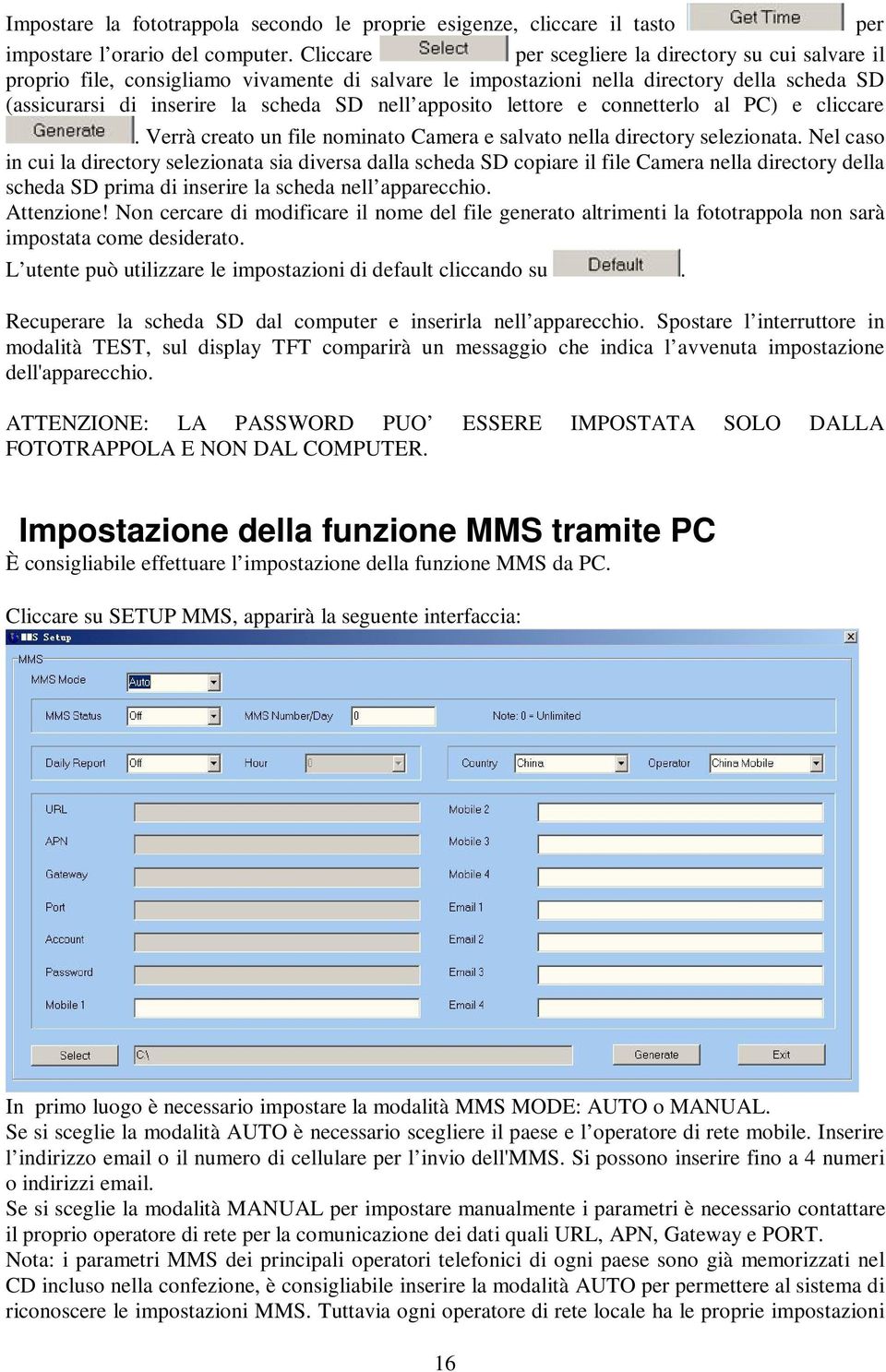 apposito lettore e connetterlo al PC) e cliccare. Verrà creato un file nominato Camera e salvato nella directory selezionata.