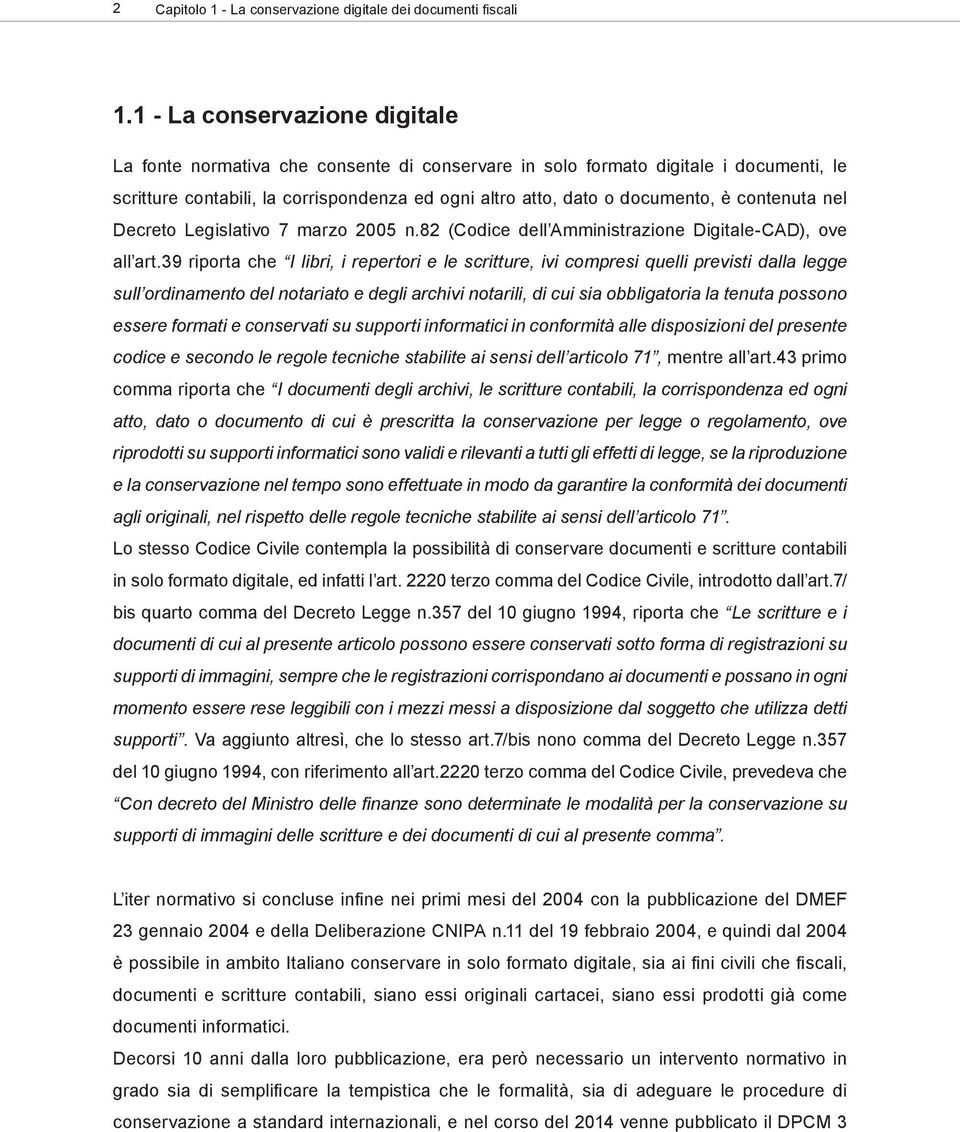 contenuta nel Decreto Legislativo 7 marzo 2005 n.82 (Codice dell Amministrazione Digitale-CAD), ove all art.