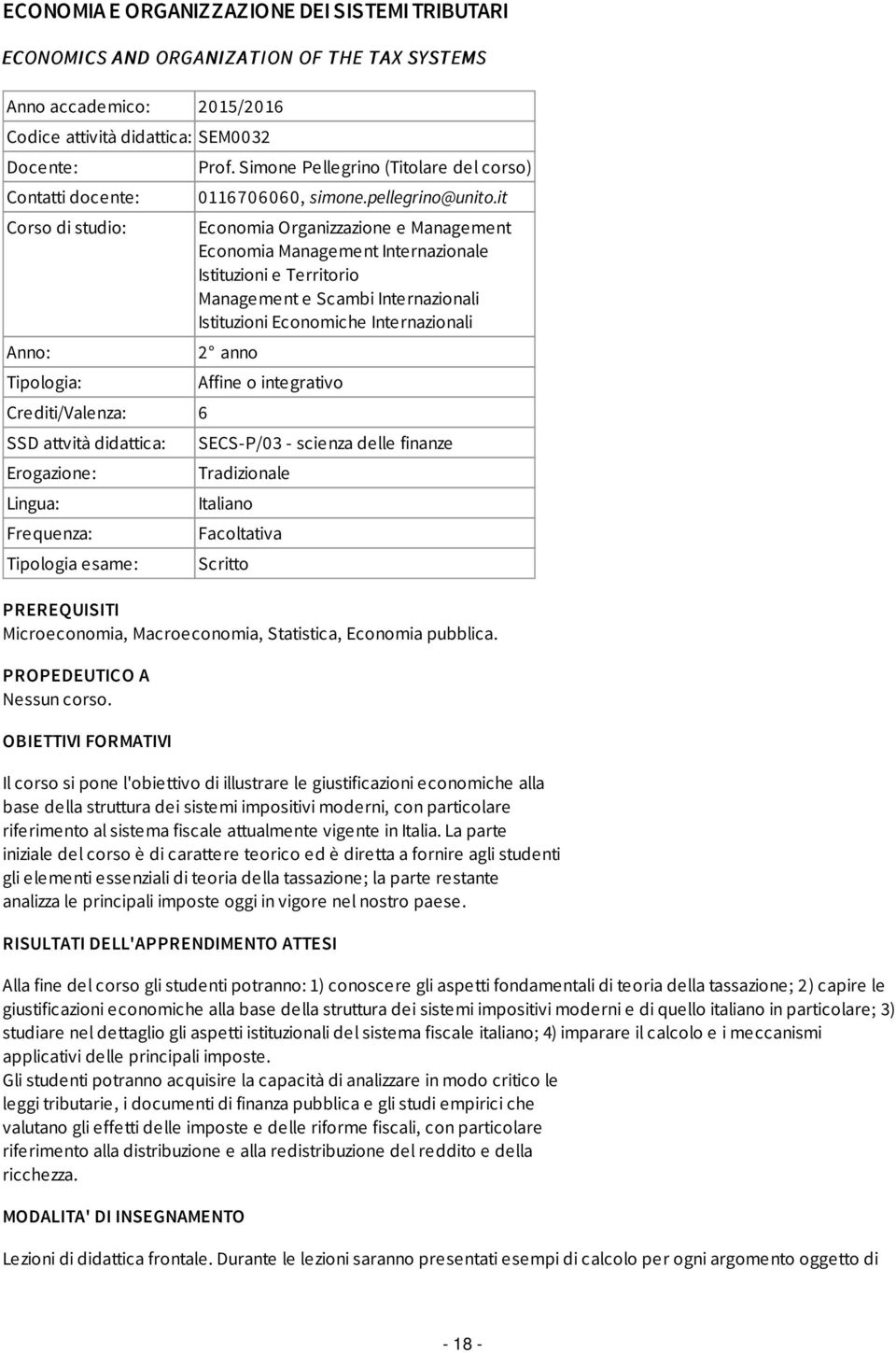 it Economia Organizzazione e Management Economia Management Internazionale Istituzioni e Territorio Management e Scambi Internazionali Istituzioni Economiche Internazionali 2 anno Affine o