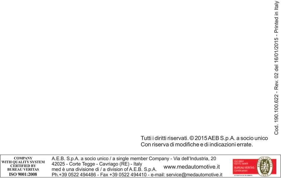 A. a socio unico / a single member Company - Via dell Industria, 20 42025 - Corte Tegge - Cavriago (RE) - Italy med è una