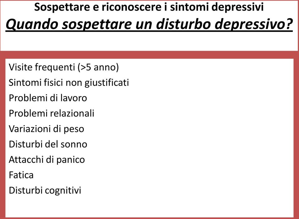 Visite frequenti (>5 anno) Sintomi fisici non giustificati Problemi