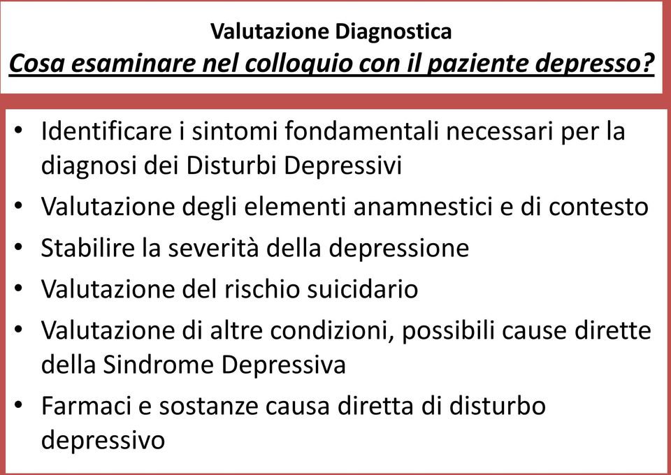 elementi anamnestici e di contesto Stabilire la severità della depressione Valutazione del rischio